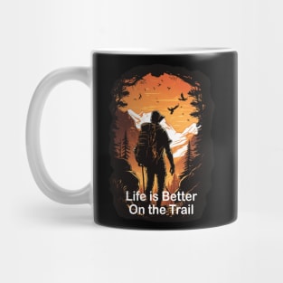 Life is Better on the Trail TShirt Design, Hiking Shirt, Outdoors guy, Adventure, Finding Trails, Mountain Climbing Mug